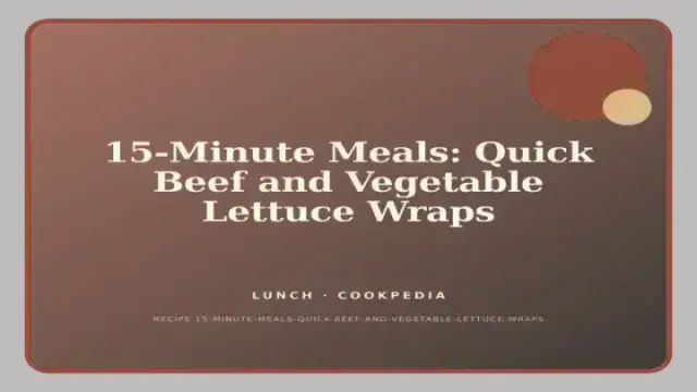 15-Minute Meals: Quick Beef and Vegetable Lettuce Wraps