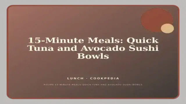 15-Minute Meals: Quick Tuna and Avocado Sushi Bowls