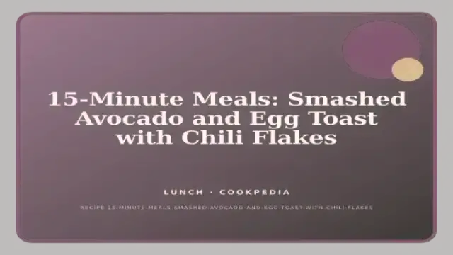 15-Minute Meals: Smashed Avocado and Egg Toast with Chili Flakes