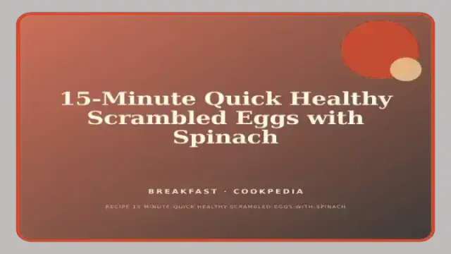 15-Minute Quick Healthy Scrambled Eggs with Spinach