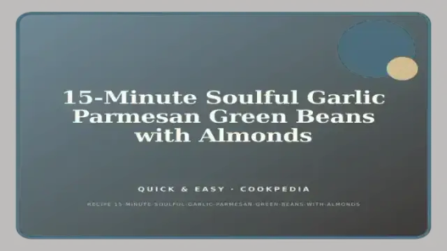 15-Minute Soulful Garlic Parmesan Green Beans with Almonds