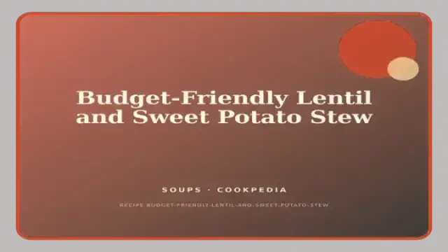 Budget-Friendly Lentil and Sweet Potato Stew