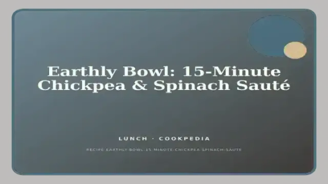 Earthly Bowl: 15-Minute Chickpea & Spinach Sauté