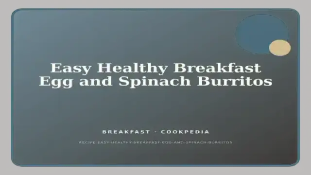Easy Healthy Breakfast Egg and Spinach Burritos