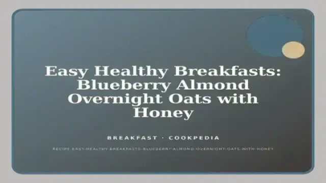 Easy Healthy Breakfasts: Blueberry Almond Overnight Oats with Honey