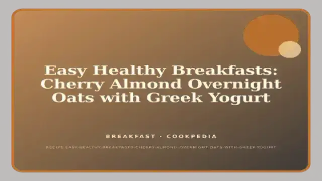 Easy Healthy Breakfasts: Cherry Almond Overnight Oats with Greek Yogurt