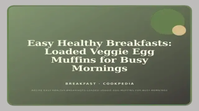 Easy Healthy Breakfasts: Loaded Veggie Egg Muffins for Busy Mornings