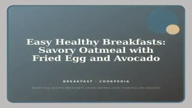 Easy Healthy Breakfasts: Savory Oatmeal with Fried Egg and Avocado