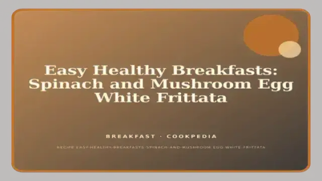 Easy Healthy Breakfasts: Spinach and Mushroom Egg White Frittata