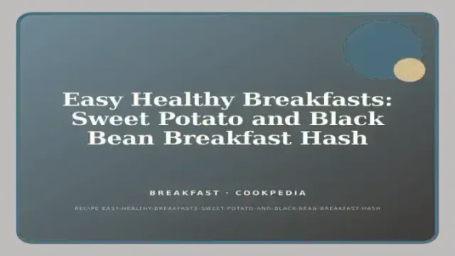 Easy Healthy Breakfasts: Sweet Potato and Black Bean Breakfast Hash