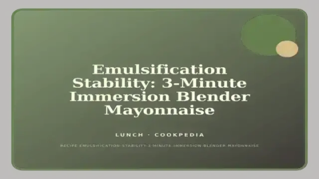 Emulsification Stability: 3-Minute Immersion Blender Mayonnaise