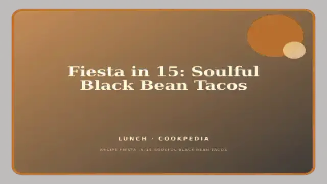 Fiesta in 15: Soulful Black Bean Tacos