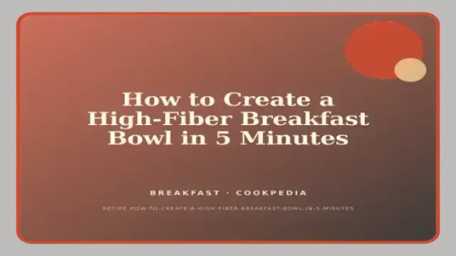 How to Create a High-Fiber Breakfast Bowl in 5 Minutes
