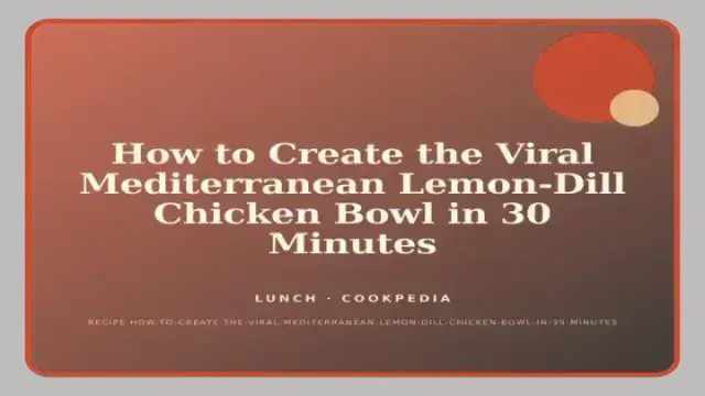 How to Create the Viral Mediterranean Lemon-Dill Chicken Bowl in 30 Minutes