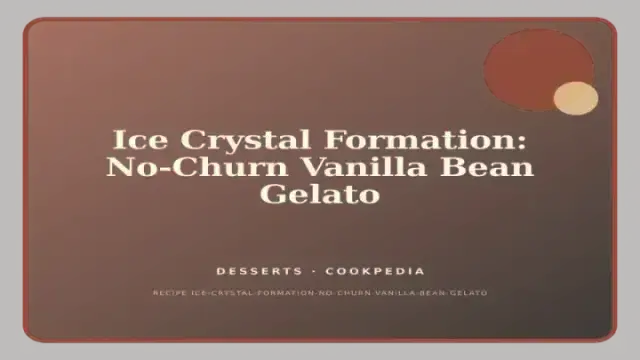 Ice Crystal Formation: No-Churn Vanilla Bean Gelato