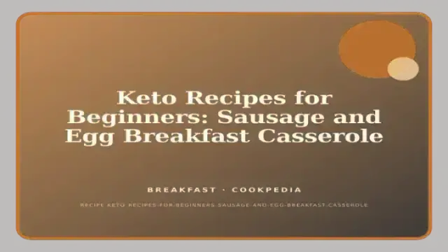 Keto Recipes for Beginners: Sausage and Egg Breakfast Casserole