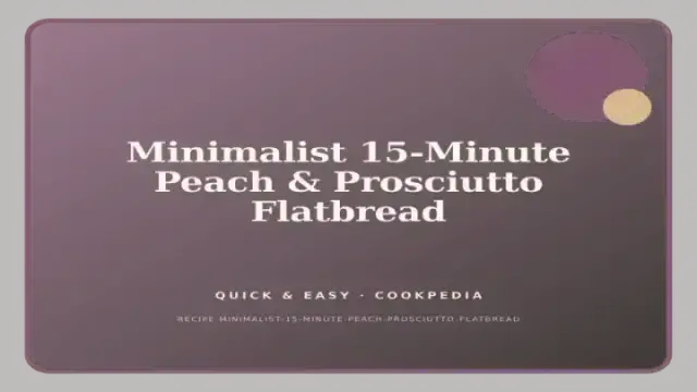 Minimalist 15-Minute Peach & Prosciutto Flatbread