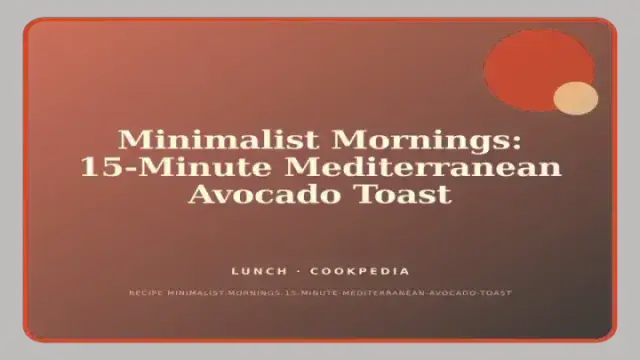 Minimalist Mornings: 15-Minute Mediterranean Avocado Toast