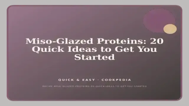 Miso-Glazed Proteins: 20 Quick Ideas to Get You Started
