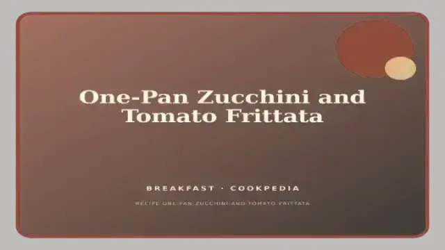 One-Pan Zucchini and Tomato Frittata