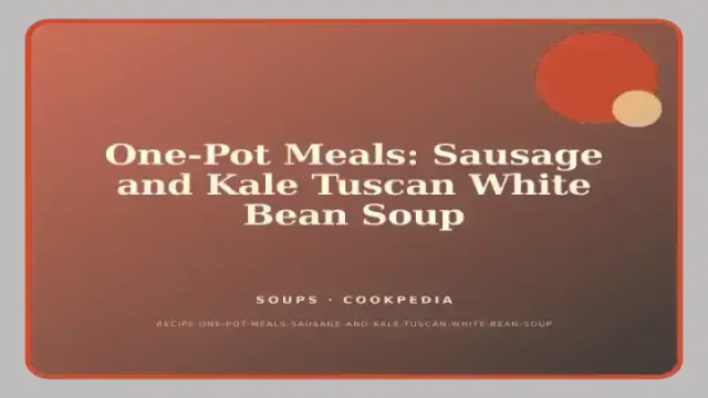 One-Pot Meals: Sausage and Kale Tuscan White Bean Soup