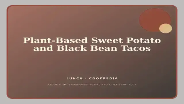 Plant-Based Sweet Potato and Black Bean Tacos