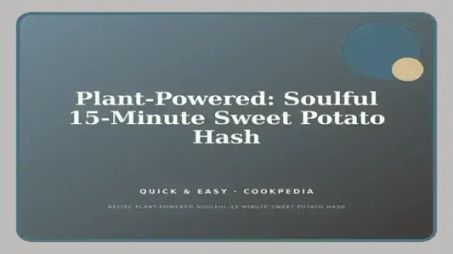 Plant-Powered: Soulful 15-Minute Sweet Potato Hash