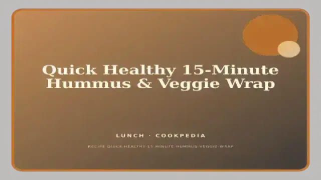 Quick Healthy 15-Minute Hummus & Veggie Wrap