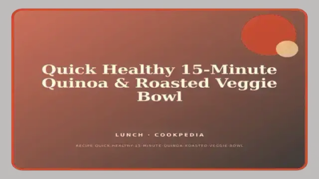 Quick Healthy 15-Minute Quinoa & Roasted Veggie Bowl