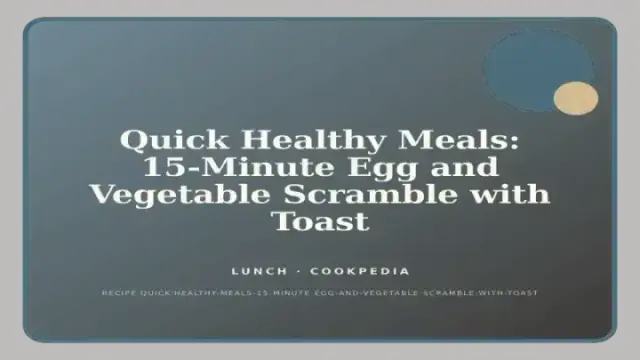 Quick Healthy Meals: 15-Minute Egg and Vegetable Scramble with Toast