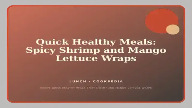 Quick Healthy Meals: Spicy Shrimp and Mango Lettuce Wraps