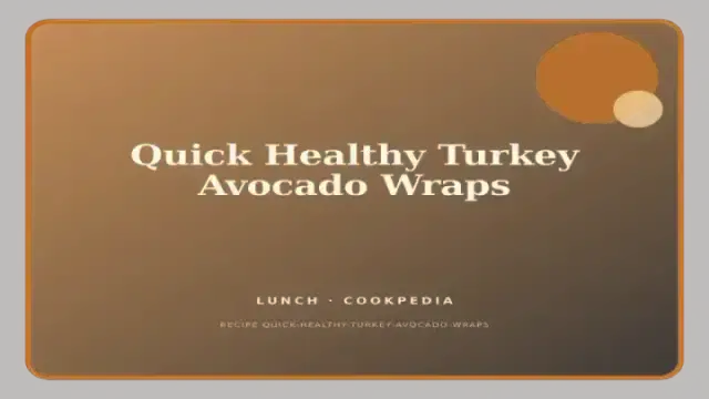 Quick Healthy Turkey Avocado Wraps