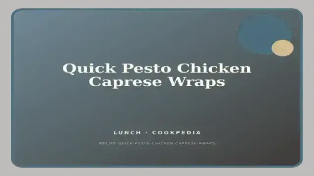 Quick Pesto Chicken Caprese Wraps