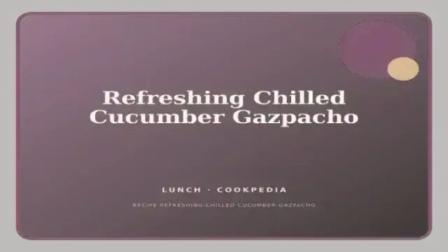 Refreshing Chilled Cucumber Gazpacho