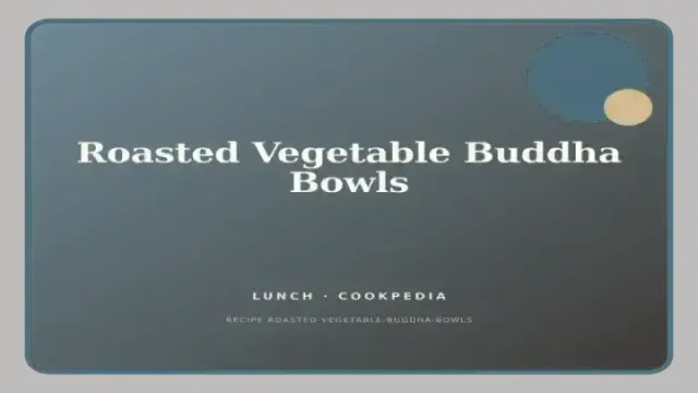 Roasted Vegetable Buddha Bowls