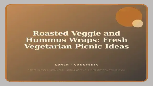 Roasted Veggie and Hummus Wraps: Fresh Vegetarian Picnic Ideas