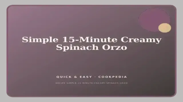 Simple 15-Minute Creamy Spinach Orzo