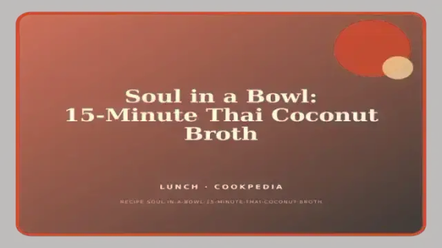 Soul in a Bowl: 15-Minute Thai Coconut Broth