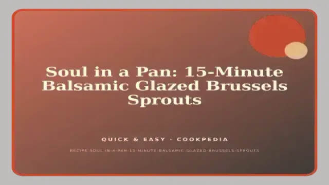 Soul in a Pan: 15-Minute Balsamic Glazed Brussels Sprouts