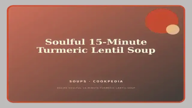 Soulful 15-Minute Turmeric Lentil Soup