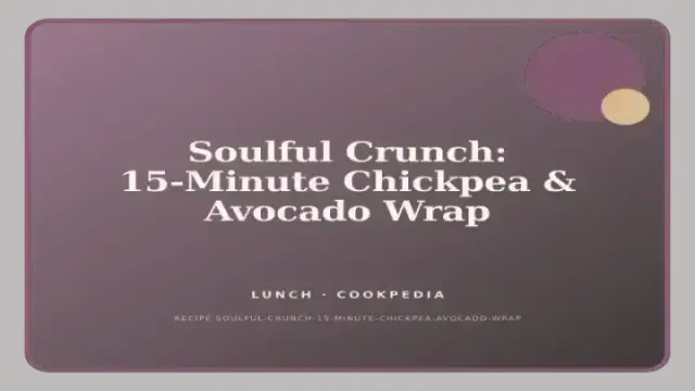 Soulful Crunch: 15-Minute Chickpea & Avocado Wrap