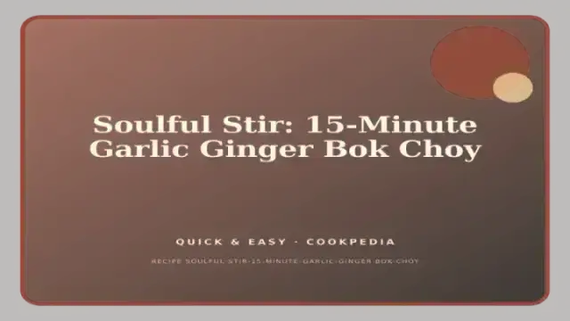 Soulful Stir: 15-Minute Garlic Ginger Bok Choy