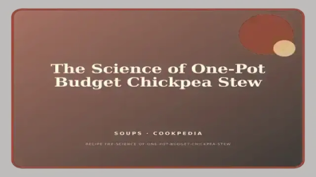 The Science of One-Pot Budget Chickpea Stew