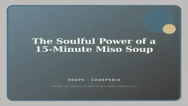 The Soulful Power of a 15-Minute Miso Soup