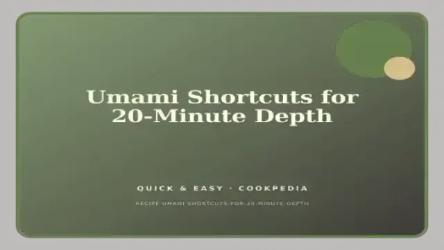 Umami Shortcuts for 20-Minute Depth